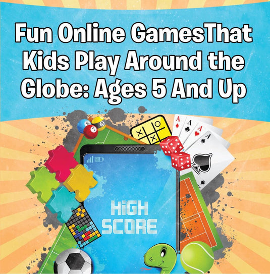 Children's game books - fun online games that kids play around the globe: ages 5 and up