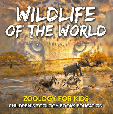 Wildlife of the world: zoology for kids children's zoology books education