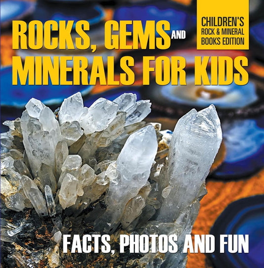Rocks gems and minerals for kids facts photos and fun childrens rock mineral books edition
