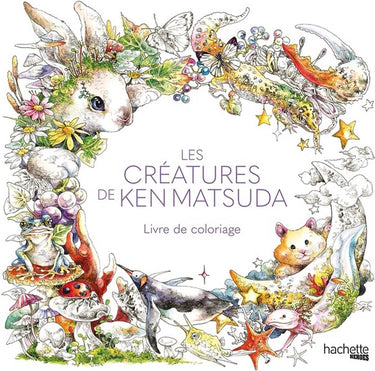 Hachette heroes les créatures de ken matsuda - livre de coloriage - - kleurboek voor volwassenen