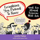 Everything you pretend to know and are afraid someone will ask
