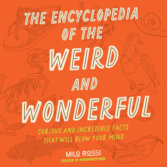 The encyclopedia of the weird and wonderful
