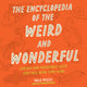The encyclopedia of the weird and wonderful