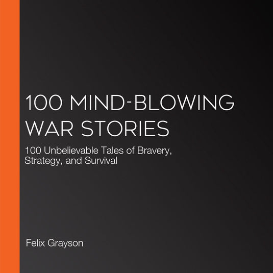 100 mind-blowing war stories