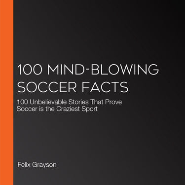 100 mind-blowing soccer facts