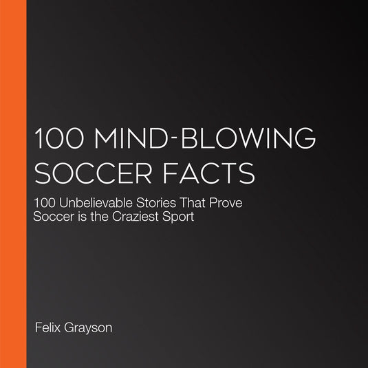 100 mind-blowing soccer facts