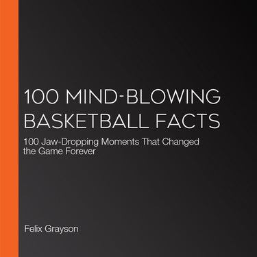 100 mind-blowing basketball facts
