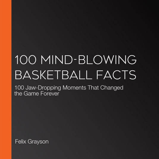 100 mind-blowing basketball facts