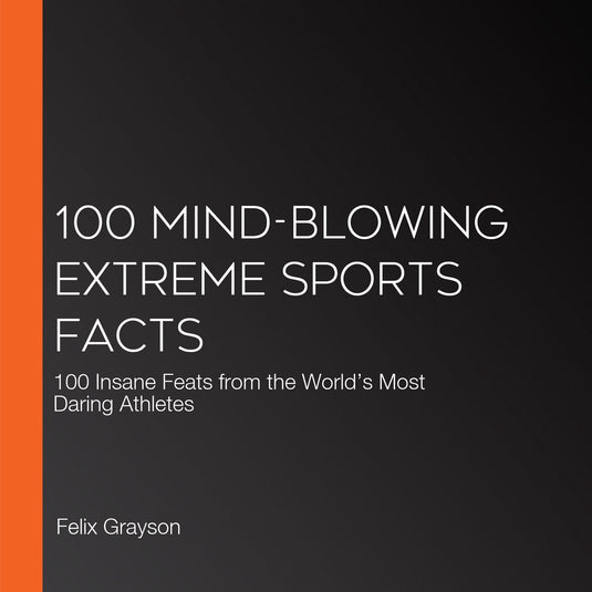 100 mind-blowing extreme sports facts