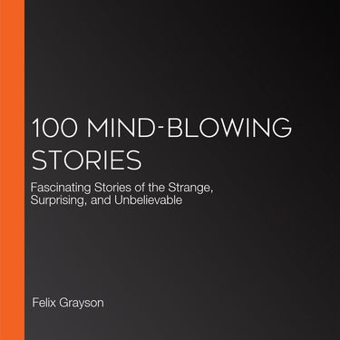 100 mind-blowing stories