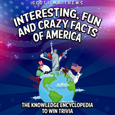 Interesting, fun and crazy facts of america - the knowledge encyclopedia to win trivia