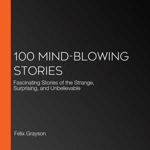 100 mind-blowing stories