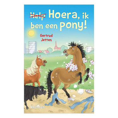Uitgeverij kluitman hoera, ik ben een pony!