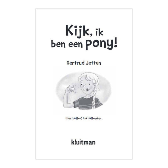Uitgeverij kluitman kijk, ik ben een pony!
