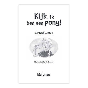 Uitgeverij kluitman kijk, ik ben een pony!