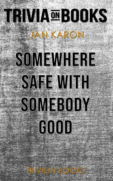 Somewhere safe with somebody good by jan karon (trivia-on-books)