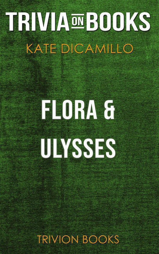 Flora ulysses by kate dicamillo (trivia-on-books)