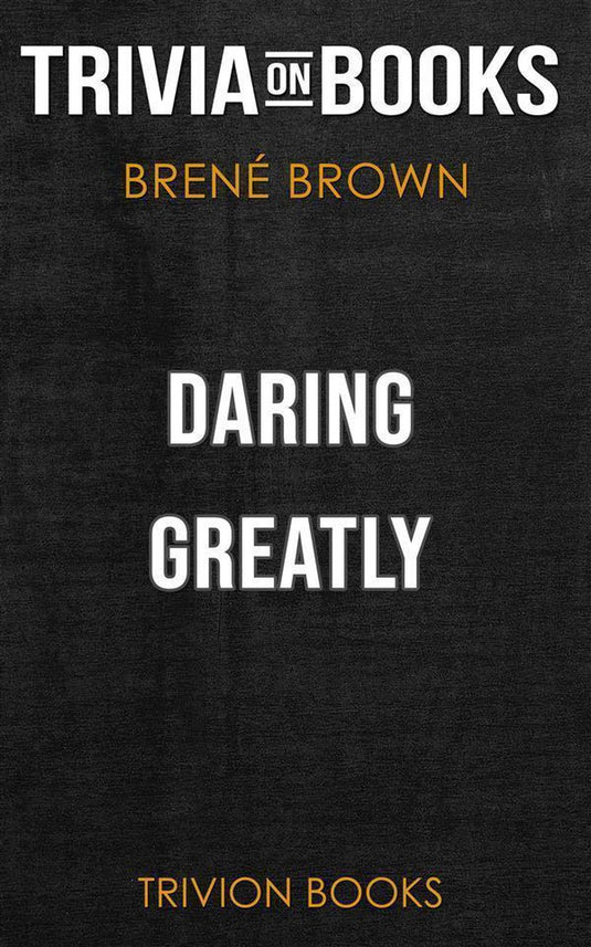 Daring greatly by brené brown (trivia-on-books)