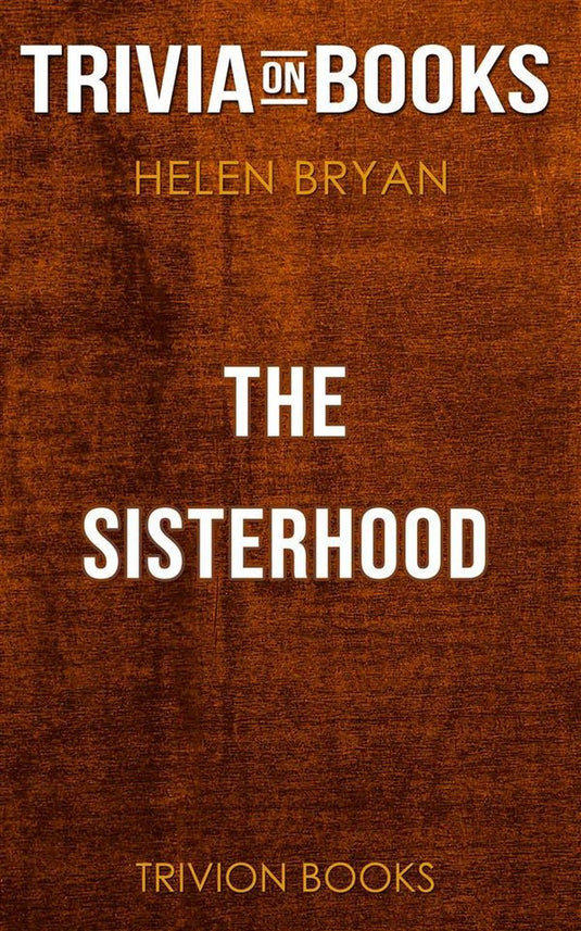 The sisterhood by helen bryan (trivia-on-books)