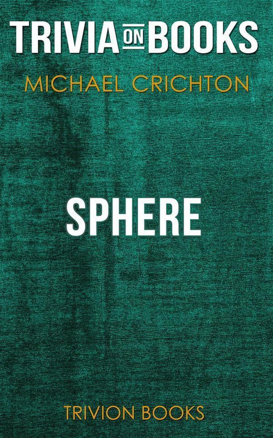 Sphere by michael crichton (trivia-on-books)