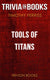 Tools of titans by timothy ferriss (trivia-on-books)