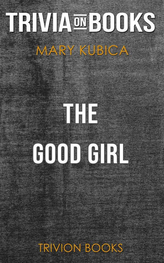 The good girl by mary kubica (trivia-on-books)