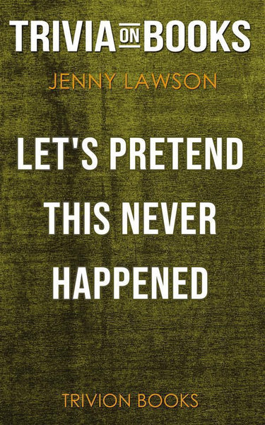 Let's pretend this never happened by jenny lawson (trivia-on-books)