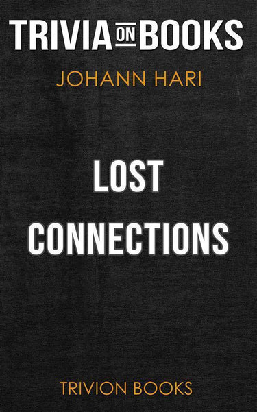 Lost connections by johann hari (trivia-on-books)