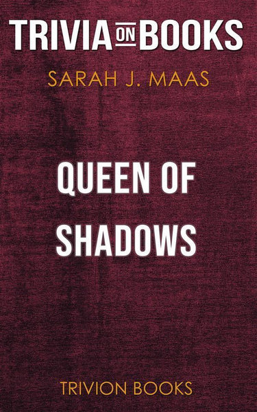 Queen of shadows by sarah j. maas (trivia-on-books)