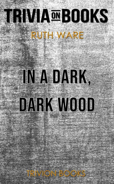 In a dark, dark wood by ruth ware (trivia-on-books)