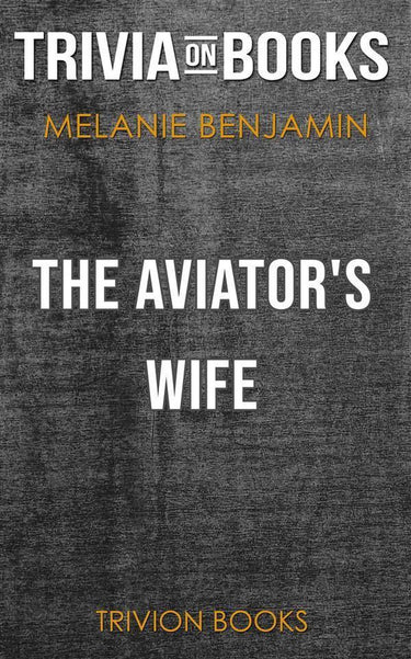 The aviator's wife by melanie benjamin (trivia-on-books)