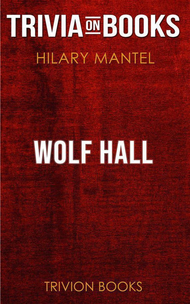 Wolf hall by hilary mantel (trivia-on-books)