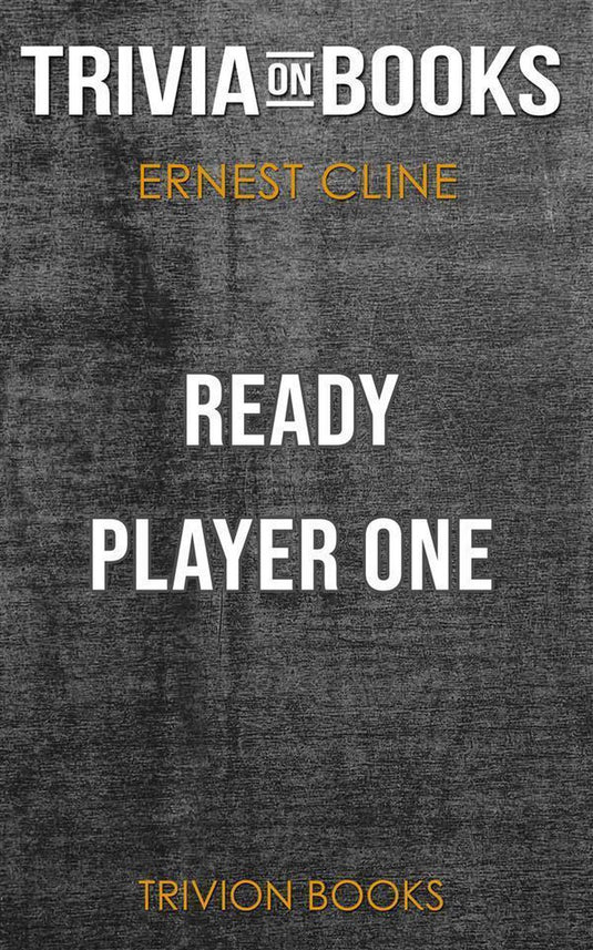 Ready player one by ernest cline (trivia-on-books)