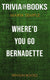 Where'd you go, bernadette by maria semple (trivia-on-books)