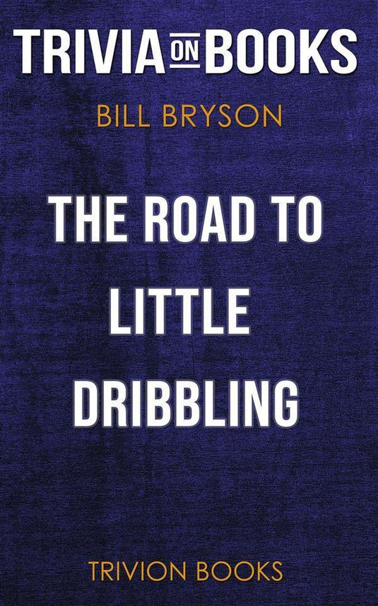 The road to little dribbling by bill bryson (trivia-on-books)