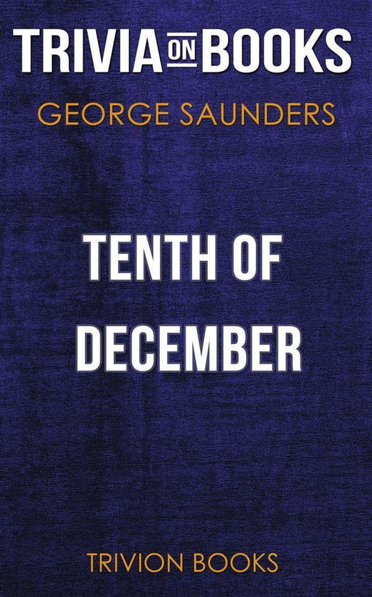 Tenth of december by george saunders (trivia-on-books)