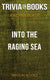 Into the raging sea by rachel slade (trivia-on-books)