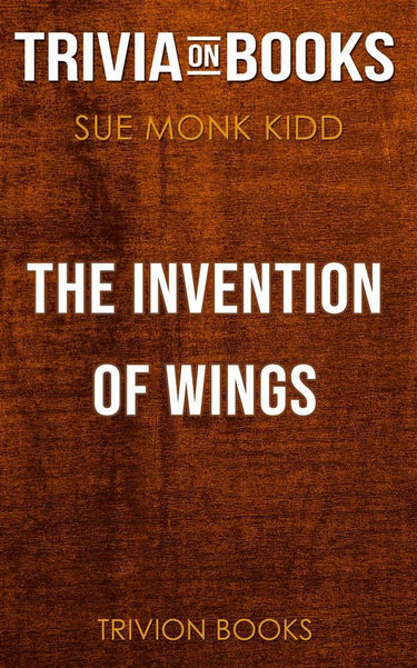 The invention of wings by sue monk kidd (trivia-on-books)