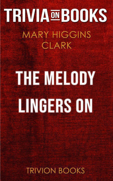 The melody lingers on by mary higgins clark (trivia-on-books)