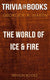 The world of ice fire by george r. r. martin (trivia-on-books)