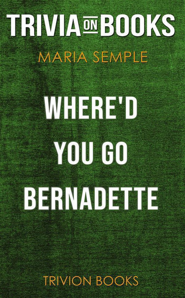 Where'd you go, bernadette by maria semple (trivia-on-books)