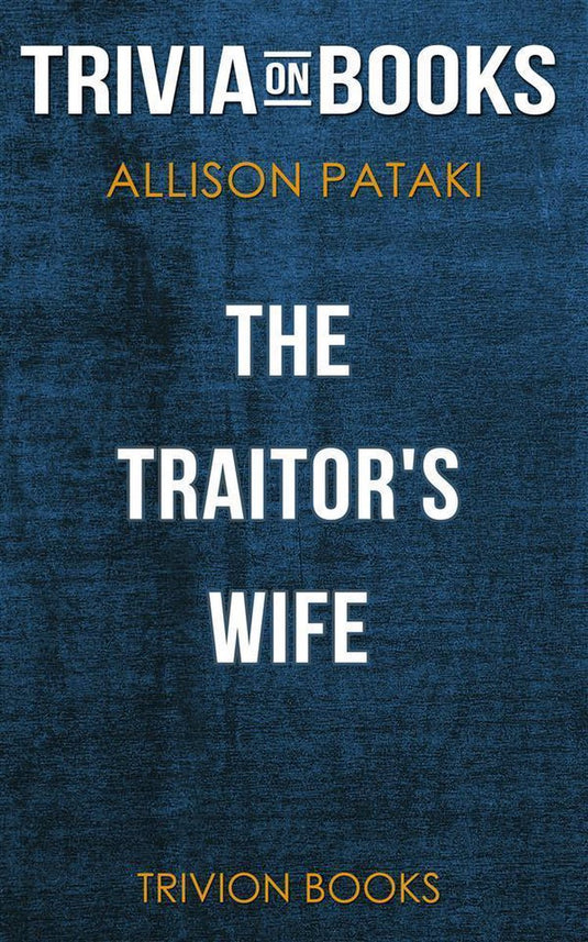 The traitor's wife by allison pataki (trivia-on-books)