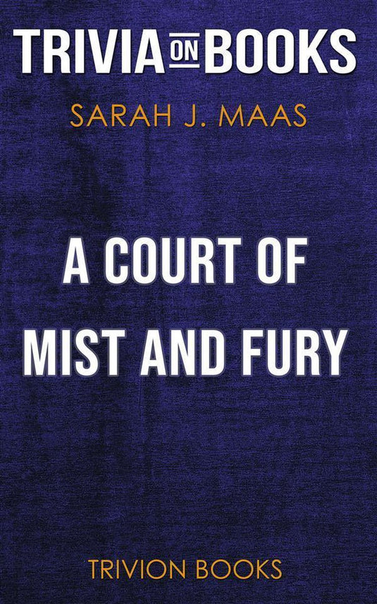 A court of mist and fury by sarah j. maas (trivia-on-books)