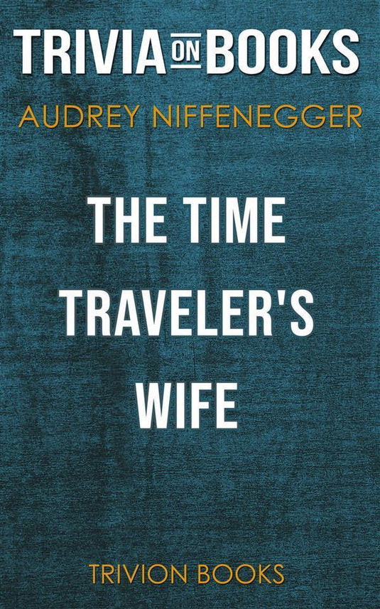 The time traveler's wife by audrey niffenegger (trivia-on-books)