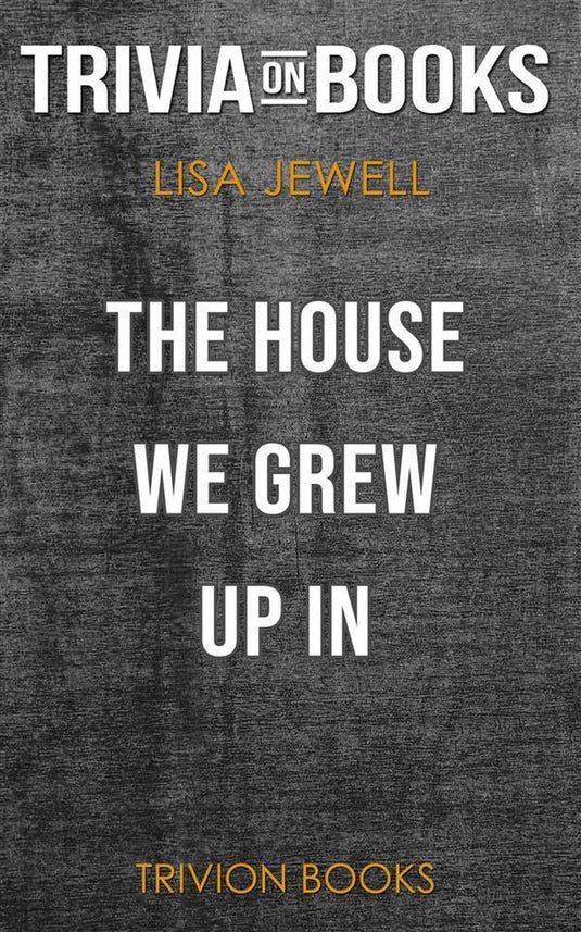The house we grew up in by lisa jewell (trivia-on-books)