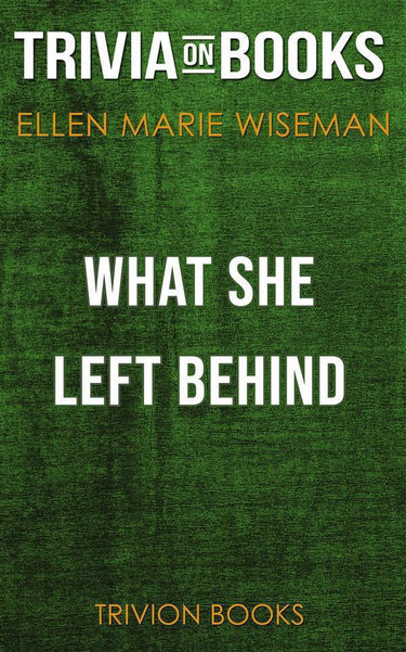 What she left behind by ellen marie wiseman (trivia-on-books)