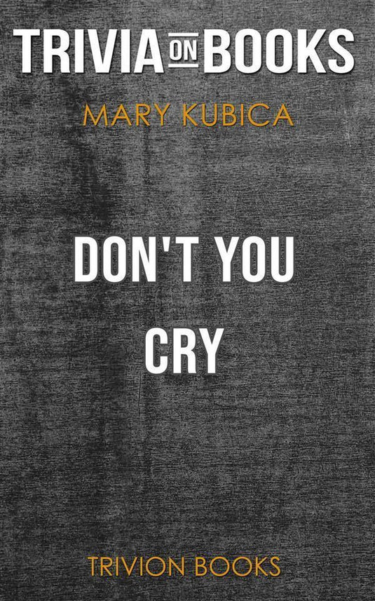 Don't you cry by mary kubica (trivia-on-books)
