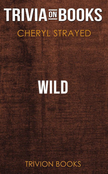 Wild by cheryl strayed (trivia-on-books)