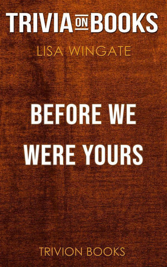Before we were yours by lisa wingate (trivia-on-books)