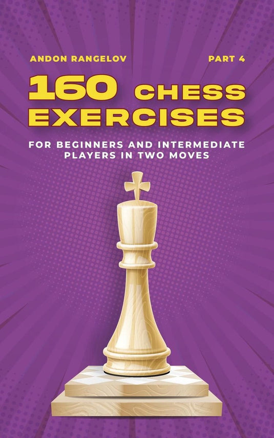 Tactics chess from first moves 4 - 160 chess exercises for beginners and intermediate players in two moves, part 4